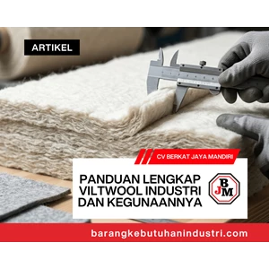 Panduan Lengkap Viltwool Industri dan Kegunaannya