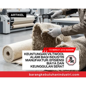 Keuntungan Viltwool Alami bagi Industri Manufaktur: Efisiensi Biaya dan Keunggulan Serat